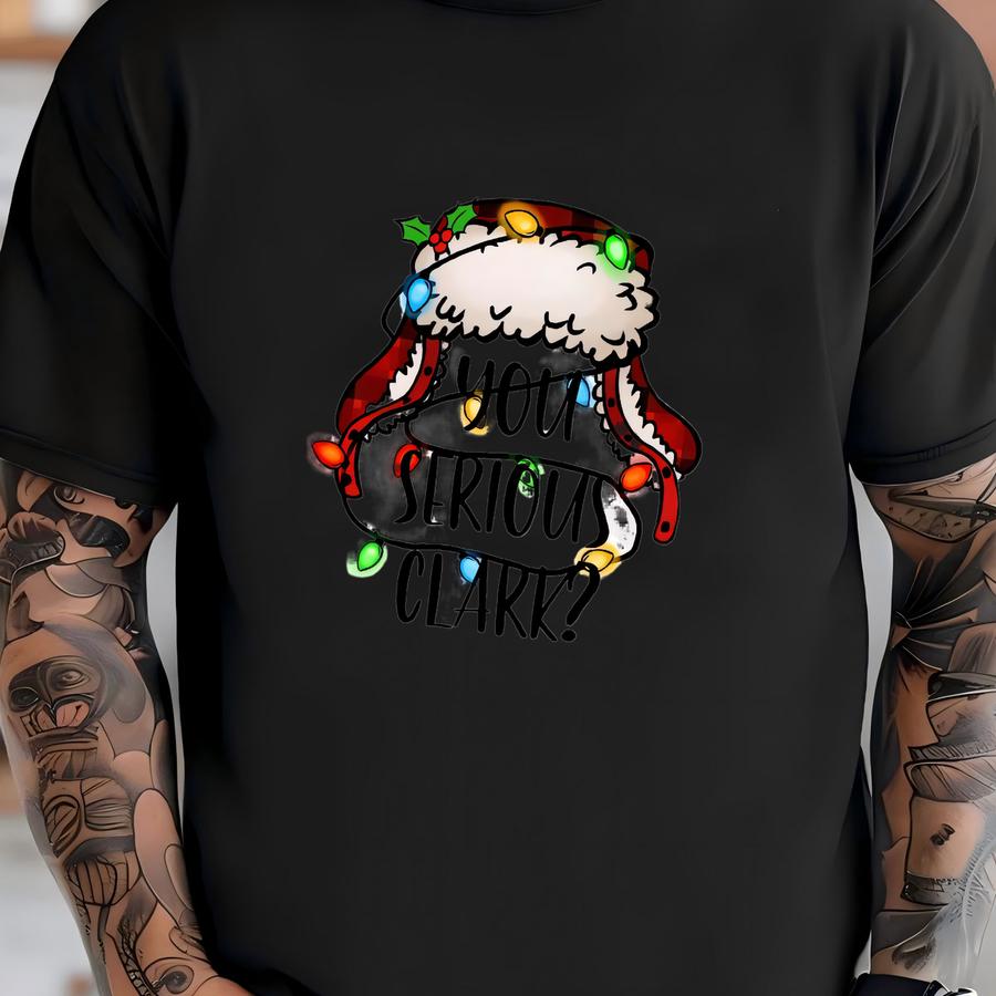 You Serious Clark? Funny Christmas Sweatshirt T-shirt