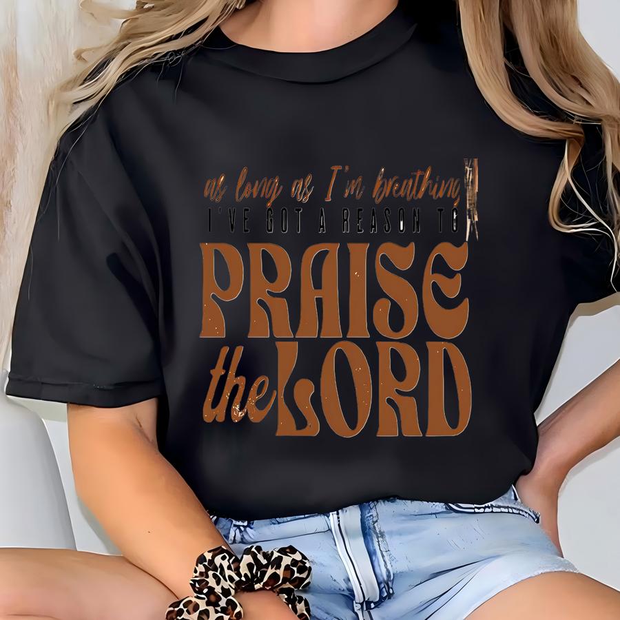 As Long As I'm Breathing I've Got A Reason To Praise Shirt, Praise The Lord, Christian Shirt, Worship Shirt, Gift For Prayer T-shirt