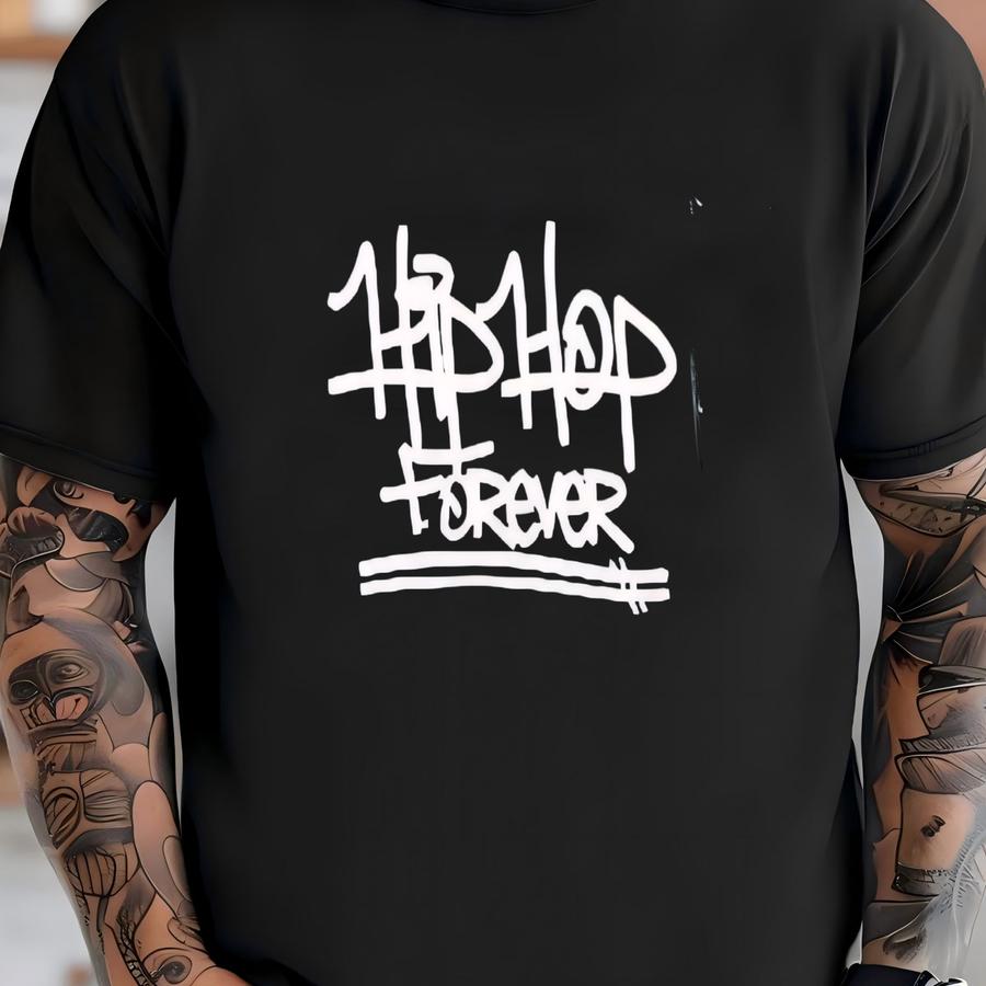 Hiphop Forever - Available In Tee, Crewneck, Hoodie, Tank, Long Sve T-shirt