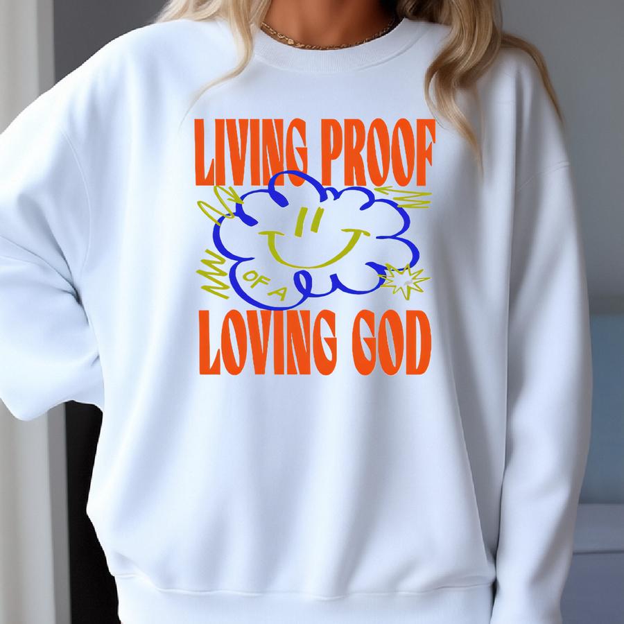 Christian Quote Shirt: Living Proof Of A Loving God, Positive Tee Sweatshirt Christian Quote Shirt: Living Proof Of A Loving God, Positive Tee Sweatshirt
