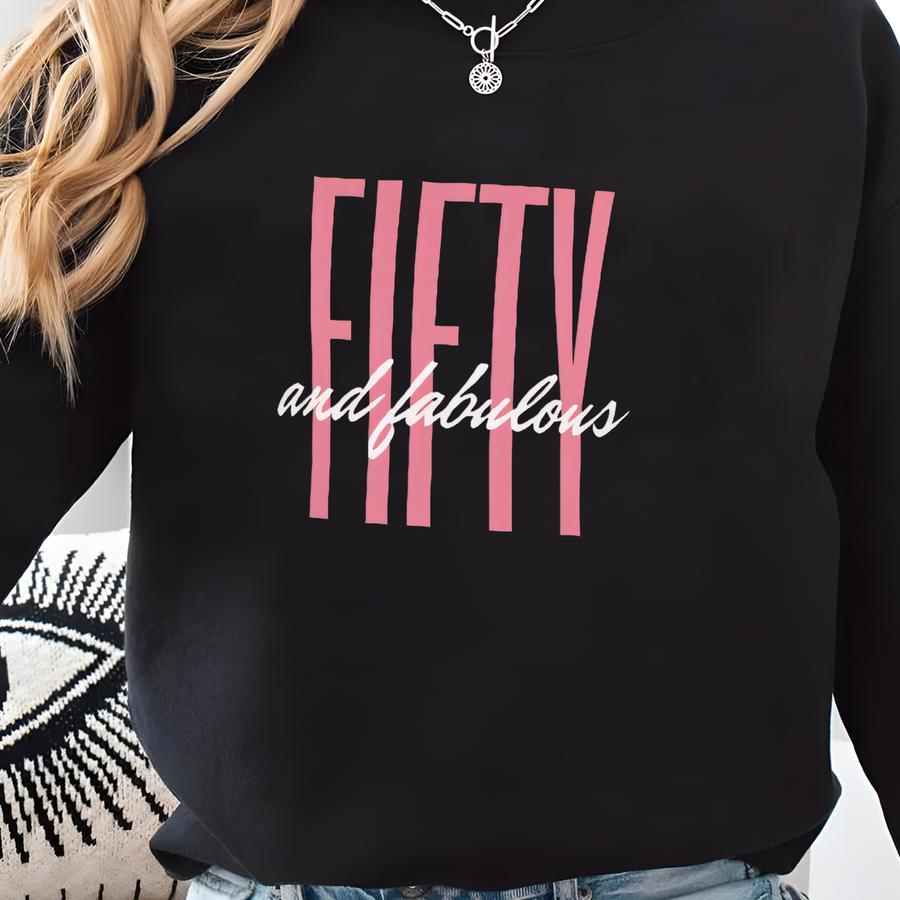 Fifty And Fabulous T-shirt, Fiftieth Birthday Shirt, Birthday Gift For Her, Birthday Party Tee, 50th Milestone Gift Sweatshirt