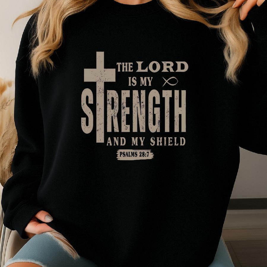 Christian Mens Strength Tshirt Gift Tee, The Lord Is My Strength And Shield Bible Verse Psalms 28:7 Sweatshirt