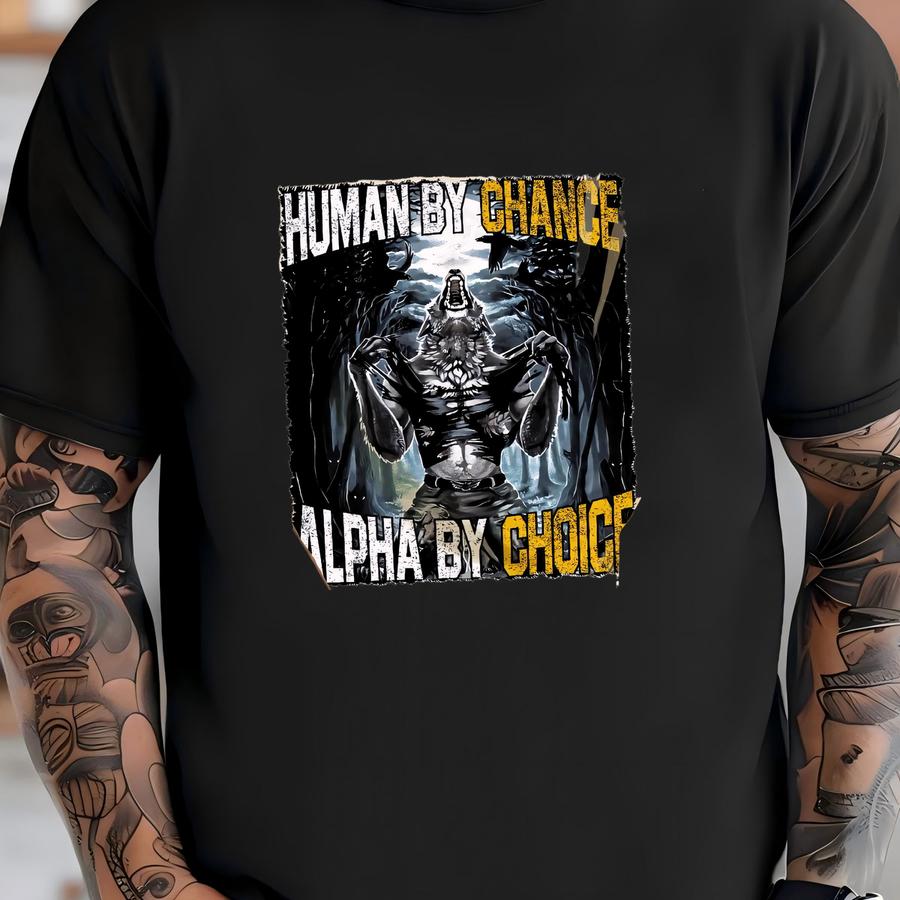 Human By Chance Alpha By Choice Meme Tshirt, Unisex Shirt Bx25 T-shirt