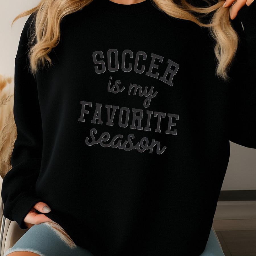 Soccer Is My Favorite Season, Soccer Sweatshirt, Soccer Hoodie, Soccer Gift For Her, Soccer Tees, Soccer Season, Favorite Sports Sweatshirt