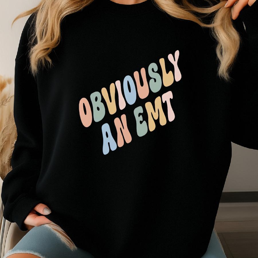 Obviously An Emt Sweatshirt, Funny Sarcastic Paramedic Sweatshirt, Cute Sassy Emergency Response Gift Sweatshirt, Ems Rescue Sweatshirt Gift Sweatshirt