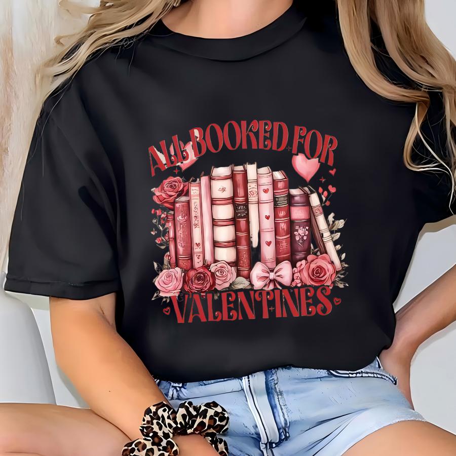 All Booked For Valentine's Day Shirt Gift For Librarian,bookworm Sweater, Valentines Day Teacher Tshirt,book Lovers Gift Shirt T-shirt