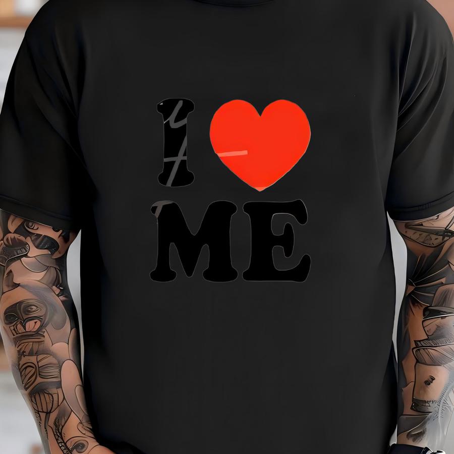 I Love Me / Available In Tee, Crewneck, Hoodie, Tank, Long Sve T-shirt