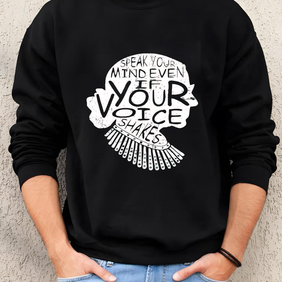 Speak Your Mind Even If Your Voice Shakes Shirt, Ruth Bader Ginsburg Shirt, Rgb T-shirt, Shirt, Gifts, Sfs875 Sweatshirt