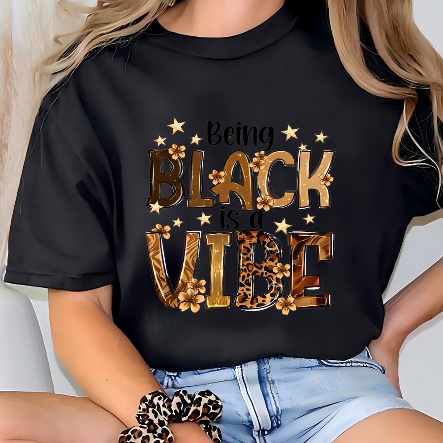 Being Black Is A Vibe Tshirt, Blm Shirt, Proud Being Black Tee, Shirt, Black Vibes Shirt, Black Proud Tee, Leopard Shirt T-shirt