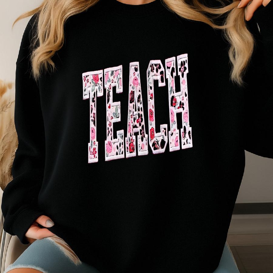 Teach Sweatshirt, Cute Hearts Rose Sweatshirt, Custom Teacher Sweatshirt, Teach Personalized School Sweaters, Valentine's Day Sweatshirt