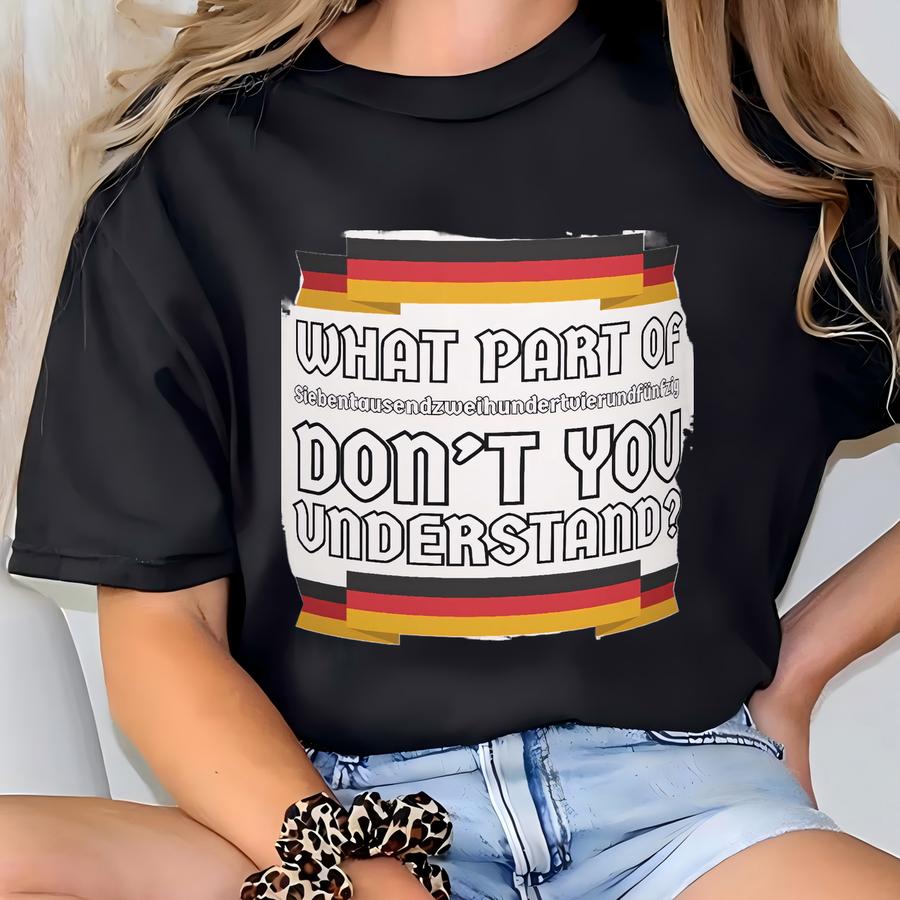 What Part Of Siebentausendzweihundertvierundfünfzig (7,254) Don't You Understand? Funny German Language Mug 11oz T-shirt