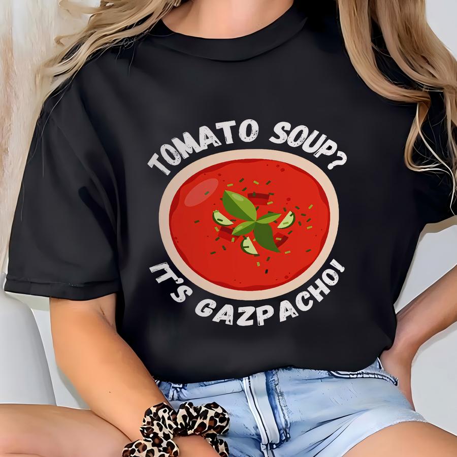 Tomato Soup? It's Gazpacho! Funny Spanish Cuisien Soup Mug 11oz T-shirt