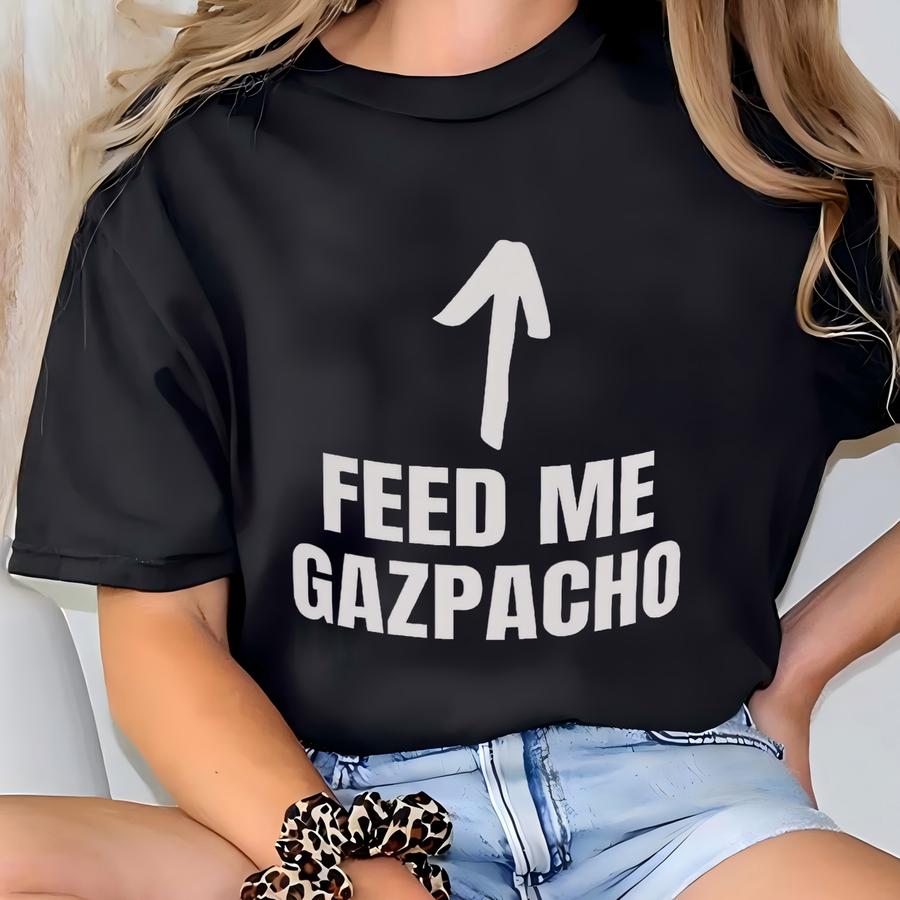 Feed Me Gazpacho! Funny Spanish Tomato Vegtable Soup Mug 11oz T-shirt