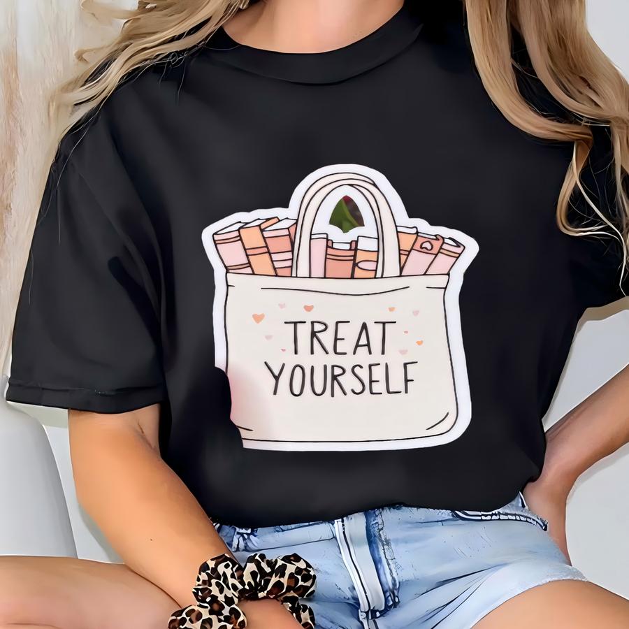 Treat Yourself Sticker | Treat Yourself Decal | Book Aesthetic| Decals For Bookworm | Bookish | Kindle | Laptop | Girly Gifts T-shirt