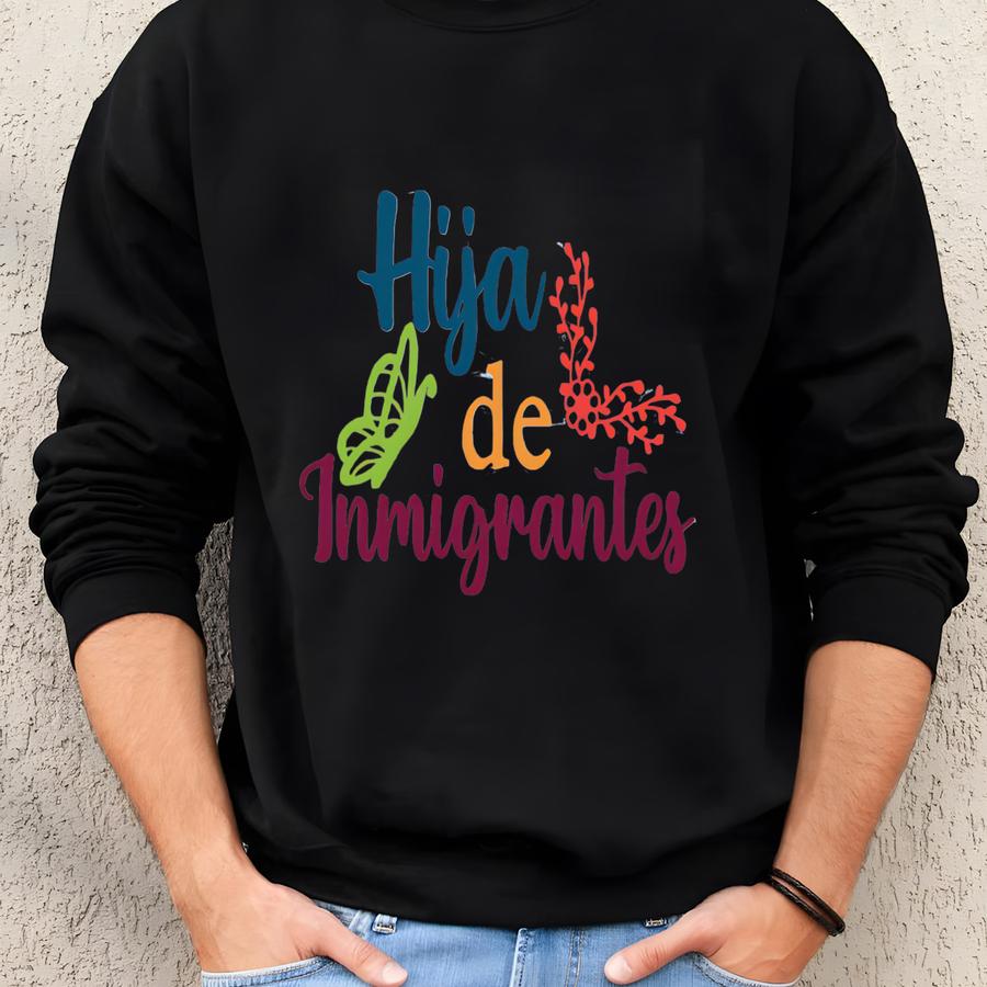 Latina Women Sweatshirt, Spanish Sweater Gift Mexican Unisex Hoodie, Hija De Inmigrantes Sweatshirt, Hispanic Shirts Sweatshirt