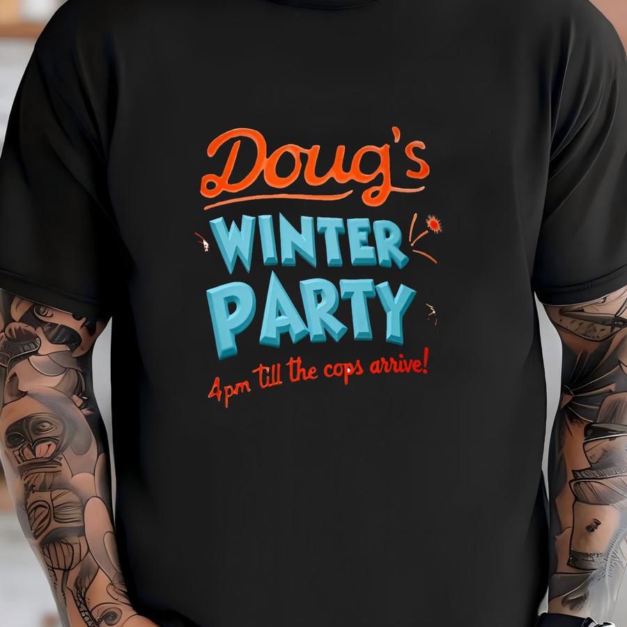 Doug's Winter Party, February 15th Until The Cops Come, Funny Party, Winter Party, Event Celebration, Party Humor, Gift For Party Lovers T-shirt