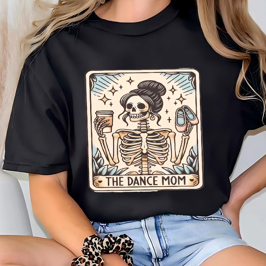 Funny Dance Mom Shirt, Dance Mom Tarot Card Tee, Halloween Skeleton Dance Mom ® Hoodie, Mothers Day Gift For Dance Mom T-shirt