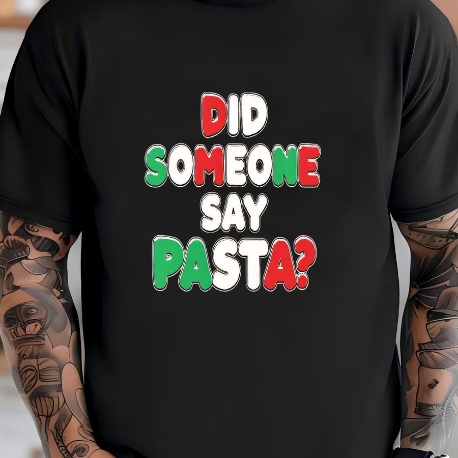 Did Someone Say Pasta, Pasta Lover Italian Spaghetti Hoodie, Funny Pasta Shirt, Italian Food Lover Shirt, Spaghetti Lover Gift Hoodie T-shirt