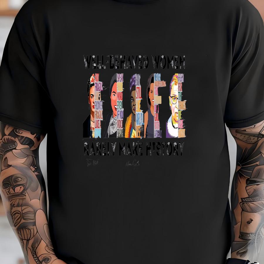 Well Behaved Shirt, Black Women Shirt, Rarely Make History Poster, Black Gift, Empowering Women, Strong Women Tee, Black Girl Gift T-shirt