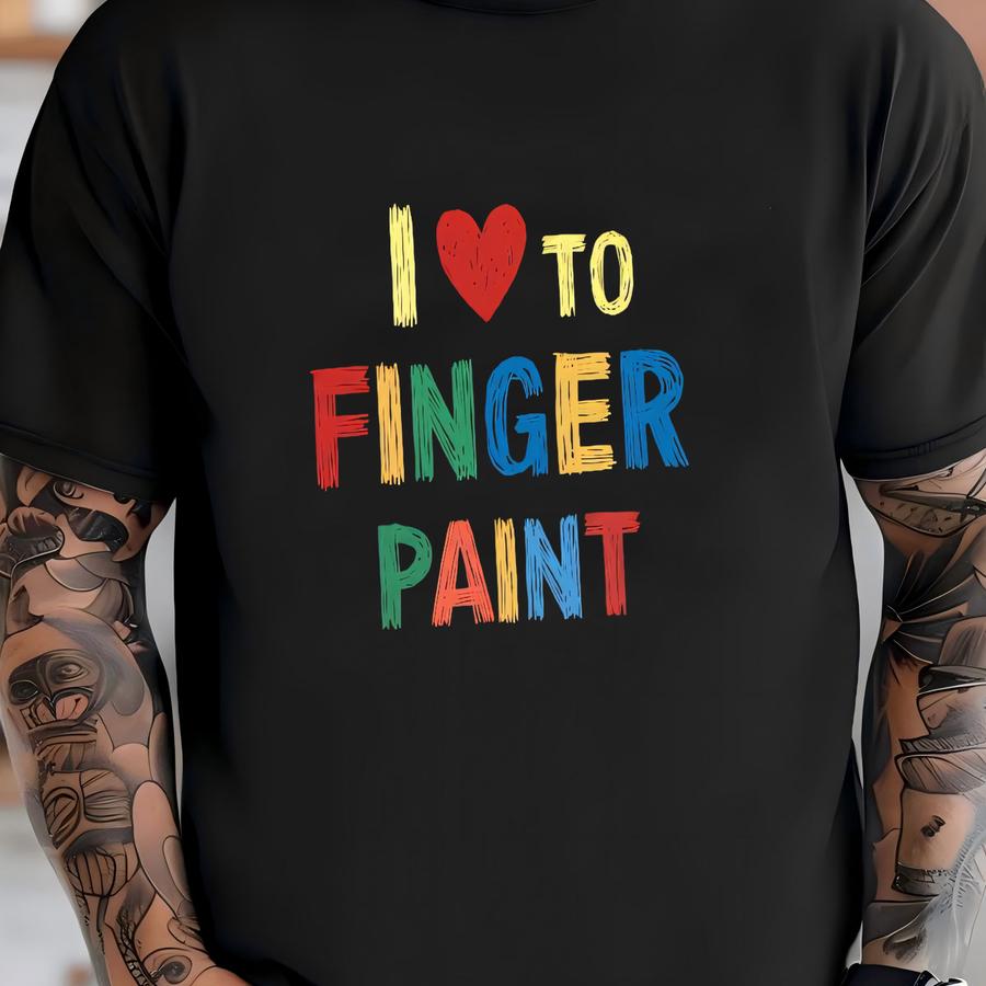 I Love To Finger Paint Sweatshirt, O I'm Paint Shirt, Perfect Art Gift, I Love To Finger Paint Hoodie, Painting Lover Shirts -tc041 T-shirt