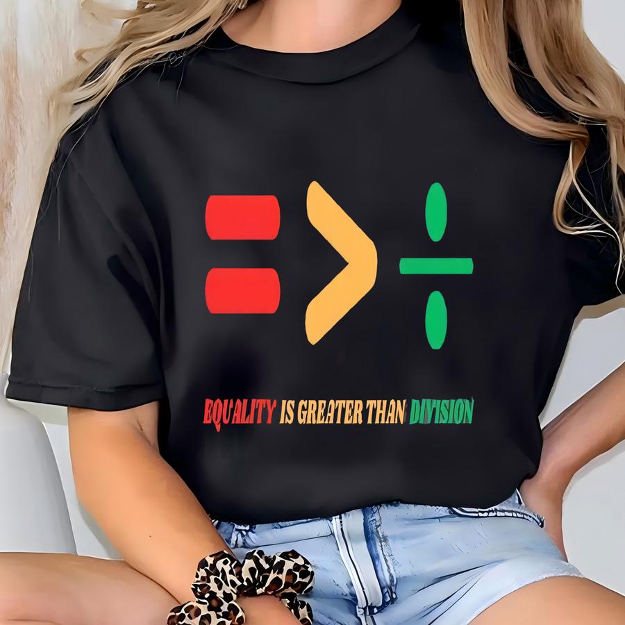 Equality Is Greater Than Division Black History 2025 Sweatshirt, Mens Juneteenth Math Teacher Sweats, Kids Black History Month Apparel Gift T-shirt