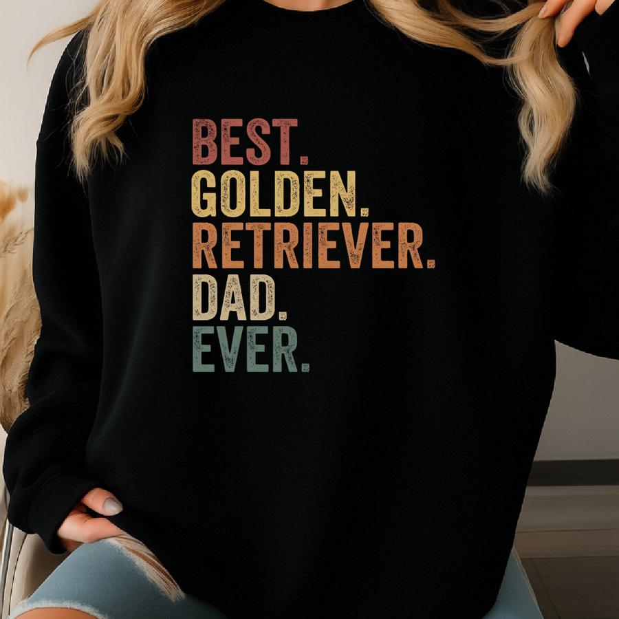 Best Golden Retriever Dad Ever, Dog Dad Shirt, Funny Gift For Dog Lover, Father's Day, Pet Dad Shirt, Dog Owner, Best Dad Tee, Birthday Gift Sweatshirt
