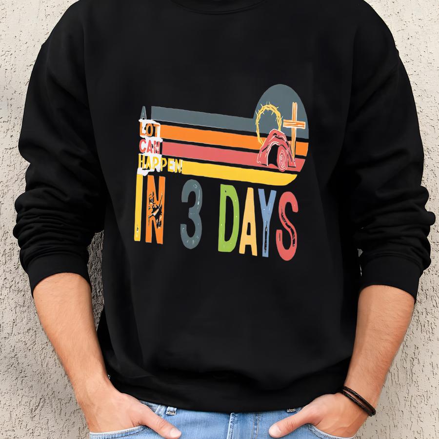 A Lot Can Happen In 3 Days Shirt, Retro Christian Easter Tee, Easter Church Gift Shirt, Religious Easter Gift, Jesus Risen Tee,easter Tshirt Sweatshirt