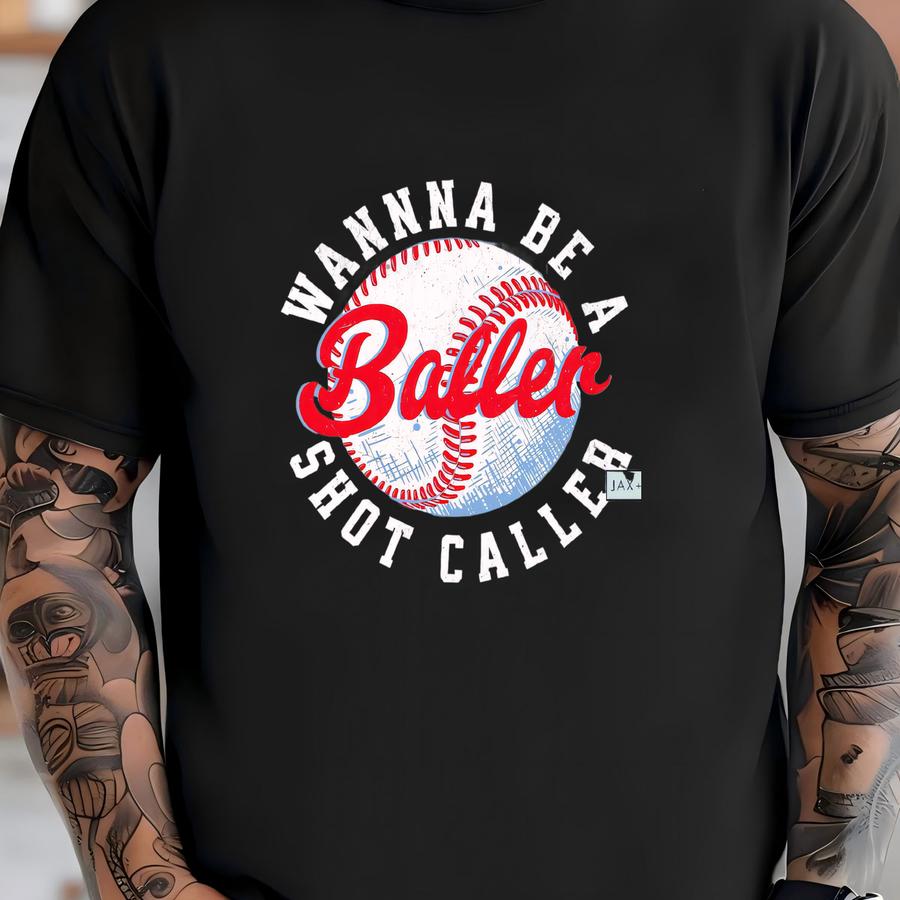 Wanna Be A Baller, Shot Caller- Fun Baseball Graphic Sweatshirt T-shirt