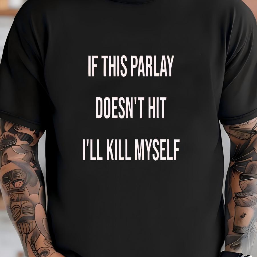 Parlay Sweatshirt, If This Parlay Doesn't Hit I'll End Myself, Funny Cotton Streetwear Hoodie, Casual Summer Hoodie T-shirt