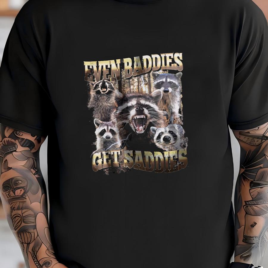 Even Baddies Get Saddies Shirt, Funny Raccoon Meme T Shirt, Mental Health Tee, Anxiety Shirt, Funny Shirt Fantasy Shirt T-shirt