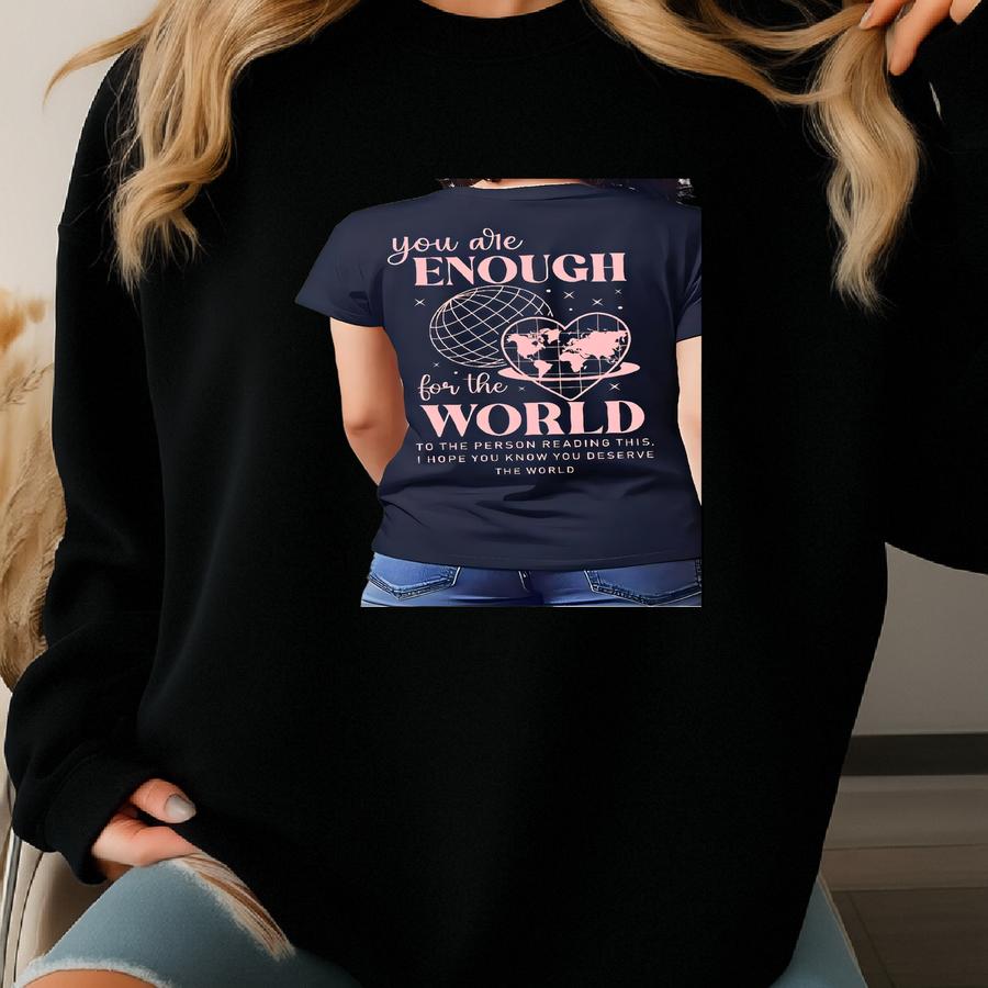 You Are Enough For The World Shirt, Self Love Shirt, Self Care Shirt, Mental Health Shirt, Motivational Shirt, Valentine's Day Shirt Sweatshirt