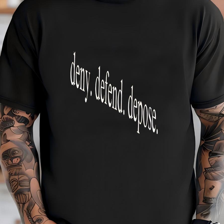 ® Deny Defend Depose Shirt, Social Justice Shirt, Unhinged Shirt, Healthcare Reform Shirt, Shirt For Women T-shirt