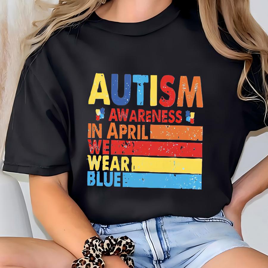 Autism Awareness Shirt, In April We Wear Blue For Autism Awareness Shirt, Support Autism Acceptance Inclusion, Autism Pride Hoodie T-shirt