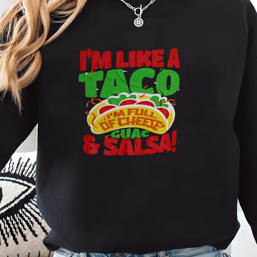 I'm Like A Taco, I'm Full Of Cheese, Guac Salsa! Funny Tacos Mug 11oz Sweatshirt