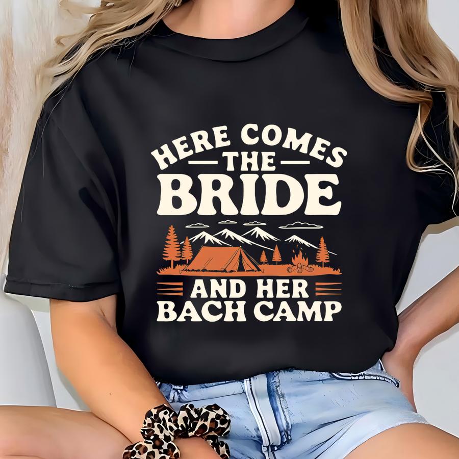 Here Comes The Bride Shirt,camping Shirt,girl Camp Shirt,party Girl Shirt, Girls Weekend Hoodie, Glamping Lover Shirt, Girls Weekend Shirt T-shirt