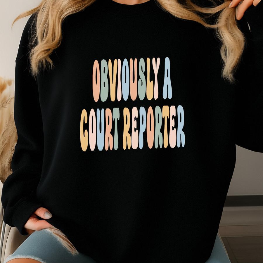 Obviously A Court Reporter Shirt, Funny Sarcastic Stenographer Cute Sassy Court Reporting Steno Shirt, Court Reporter Gift Sweatshirt