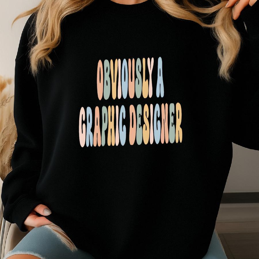 Obviously A Graphic Designer Shirt, Funny Sarcastic Graphic Designer Gift, Cute Sassy Illusr Shirt, Graphics Department Sweatshirt