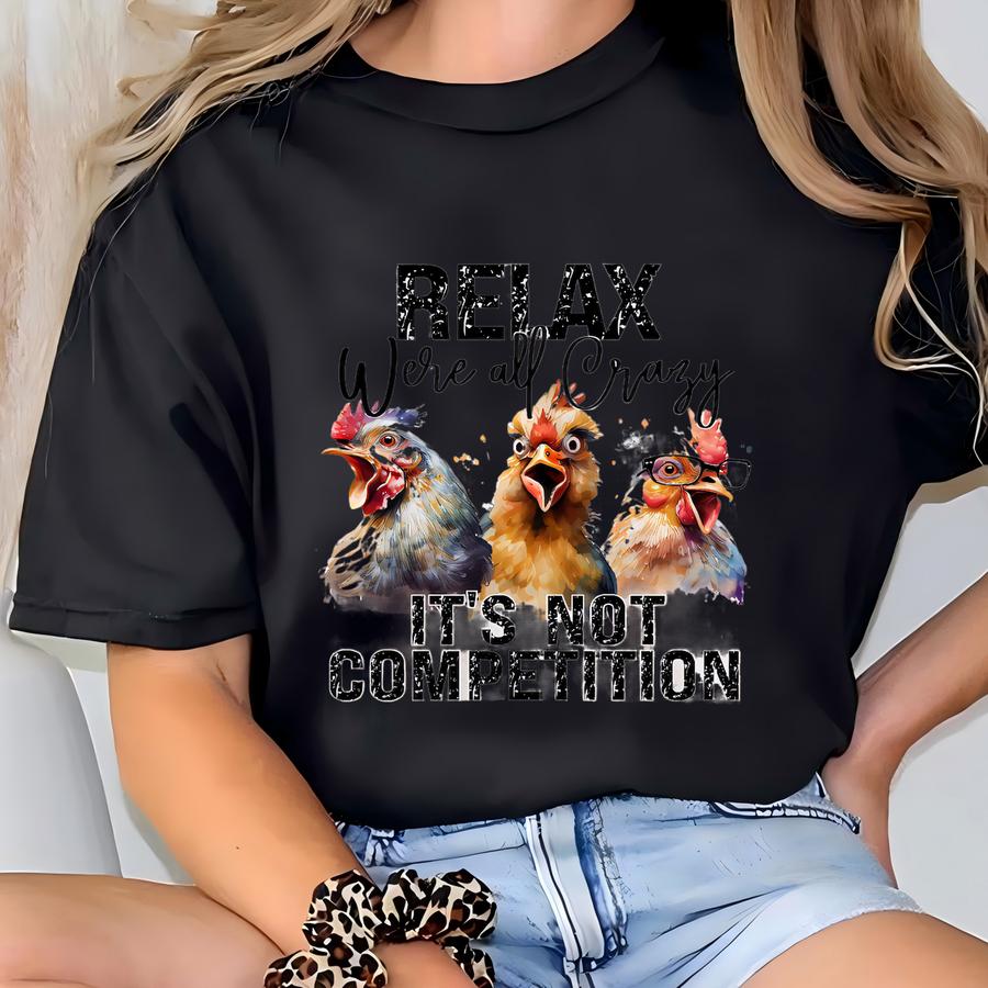 Relax Were All Crazy It's Not Compeon Hoodie, Sarcastic Chicken Shirt, Funny Chicken Sweatshirt, Chicken Lover Gift, Crazy Mom Crewneck T-shirt