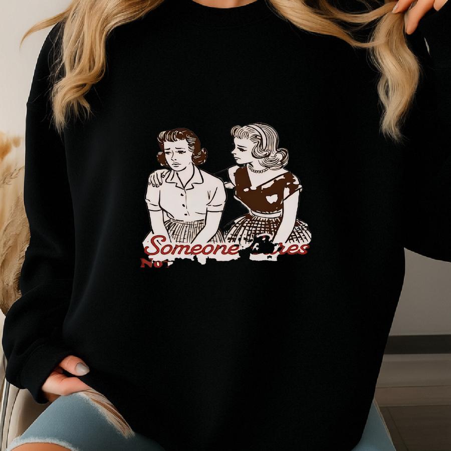 Funny Sarcastic Tee, I Want You To Know That, Someone Cares Not Me But Someone, Retro Sassy Girl Gift, Mental Health Sweatshirt, Funny Shirt Sweatshirt