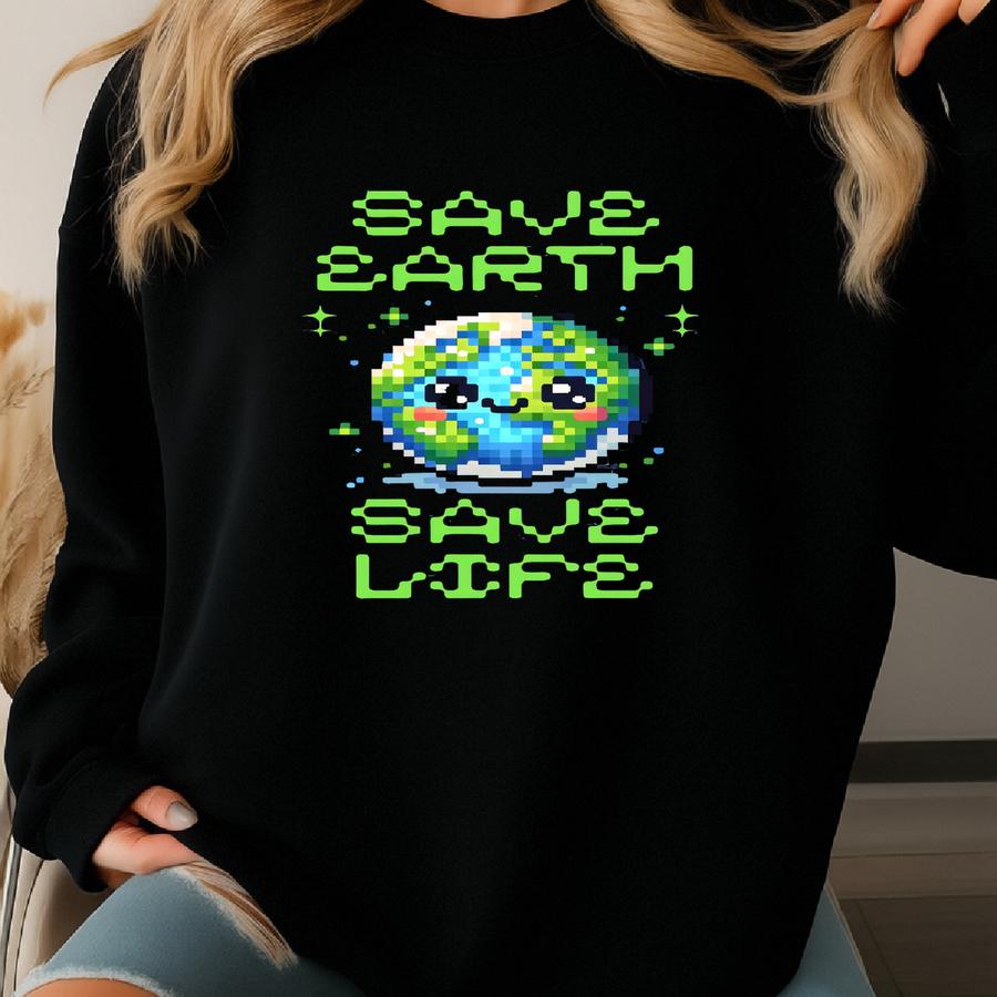 Save Earth, Save Life - Earth Day Shirt Sweatshirt
