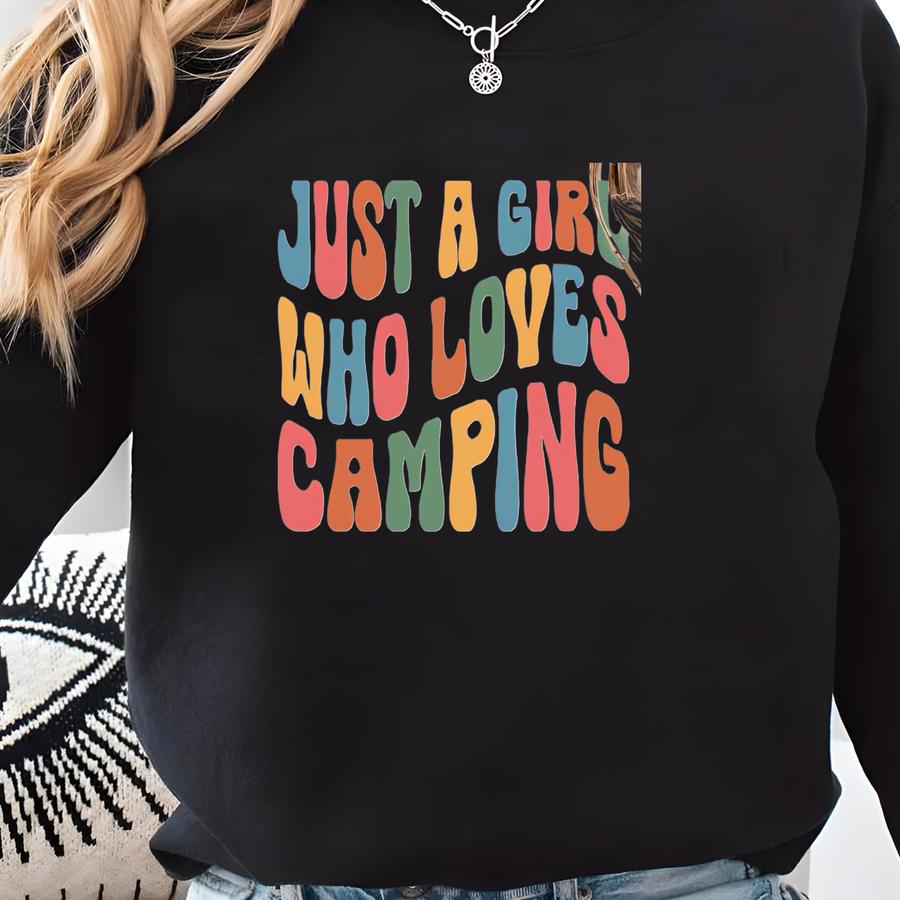 Just A Girl Who Loves Camping Shirt, Camping Sweatshirt, Camping Hoodie, Campers Crewneck, Nature Lover Gift, Camping Lover, Camp Life Shirt Sweatshirt