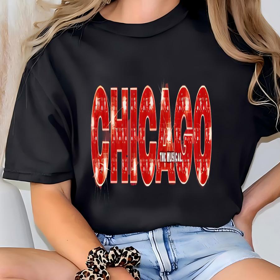 Chicago Broadway Musical Shirt Sweatshirt And Hoodie T-shirt