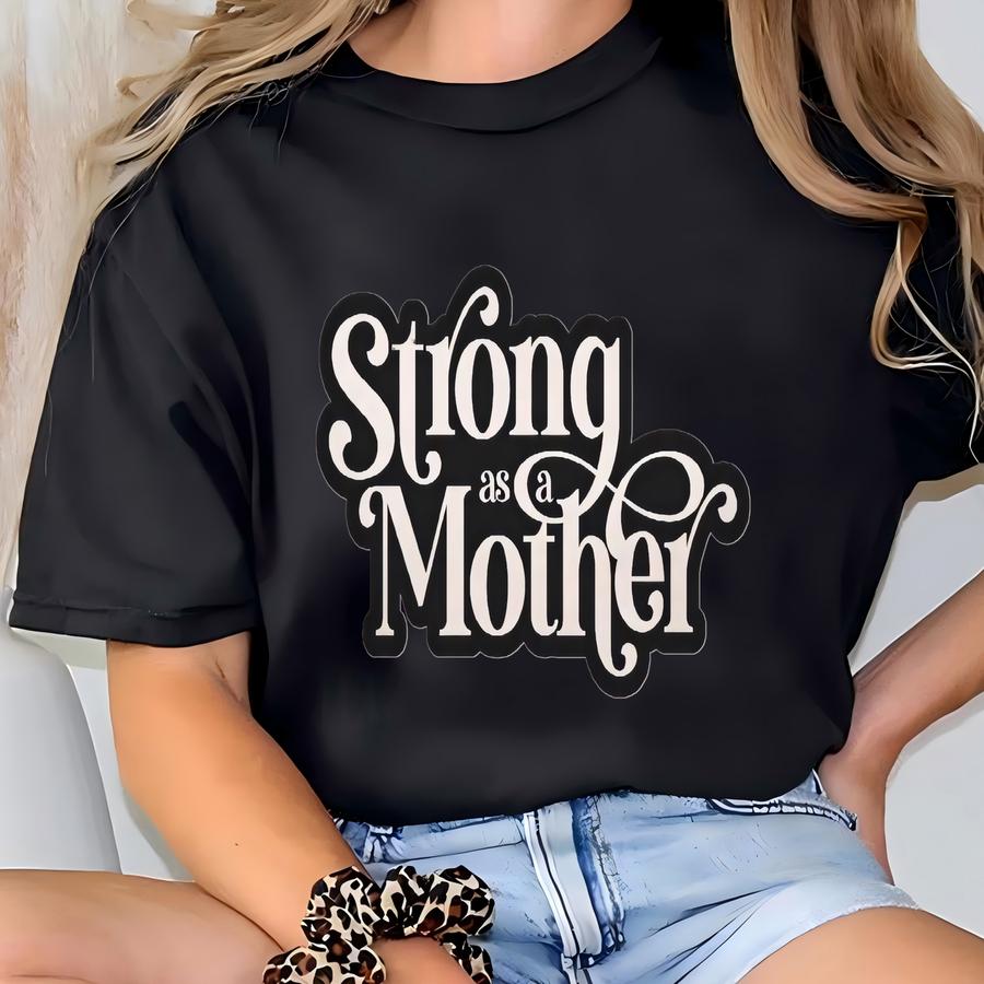 Strong As A Mother Tee: Unisex Mom Shirt T-shirt