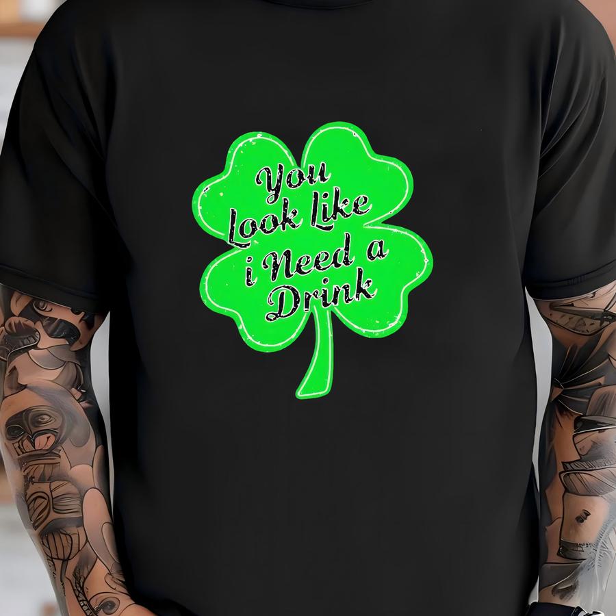 St. Patrick's Day You Look Like I Need A Drink Beer Shamrock Hoodie, Funny St. Patrick's Day Shirt, Shamrock Beer Lover Tee, Irish Humor T-shirt