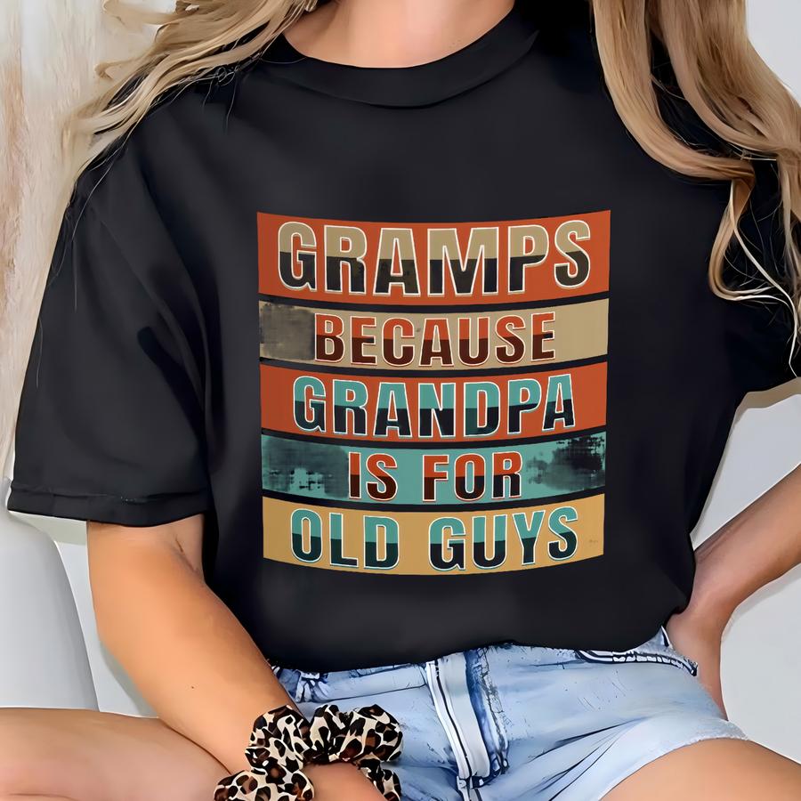 Gramps Because Grandpa Is For Old People! Funny Gramps Mug 11oz Grandfather Gifts T-shirt