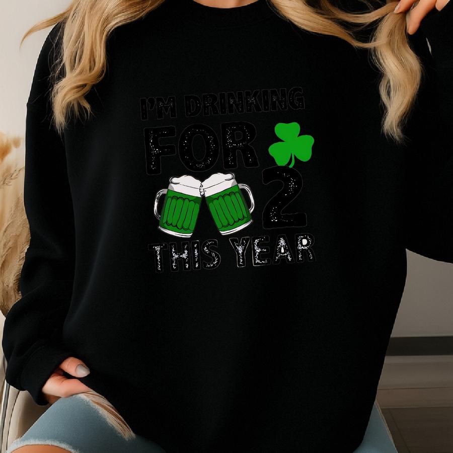 I'm Drinking For Two This Year Sweatshirt, Funny Baby Announcement Shirt, St Patrick's Pregnancy Announcement Sweat, Drinking For Two-spd006 Sweatshirt