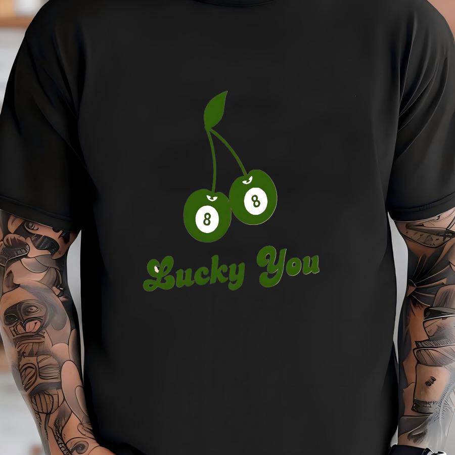 Lucky You 8 Ball Cherry Patrick's Day Sweatshirt, Retro Feeling Lucky Shirts, Lucky 8 Ball Shirt, Luck You Sweater, Lucky Number -spd007 T-shirt