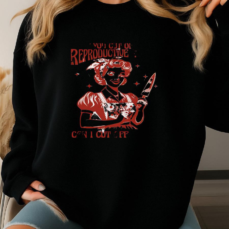 If You Cut Off My Reproductive Rights Shirt, Women Rights Shirt, Strong Women Shirt, Equality Shirt, Feminism Gift, Women Empowerment Sweatshirt