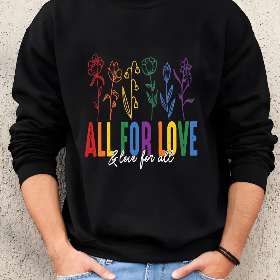 All For Love And Love For All Shirt, Shirt, Pride Month, Lgbtq Shirt, Pride Ally Era Shirt, Gay Pride Equality Shirt Sweatshirt