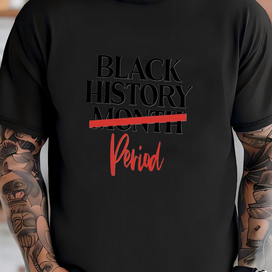 Black History Month Period Shirts, Black History Month Shirt, Shirts, Black History Is Strong Shirt, Black History Months T-shirt